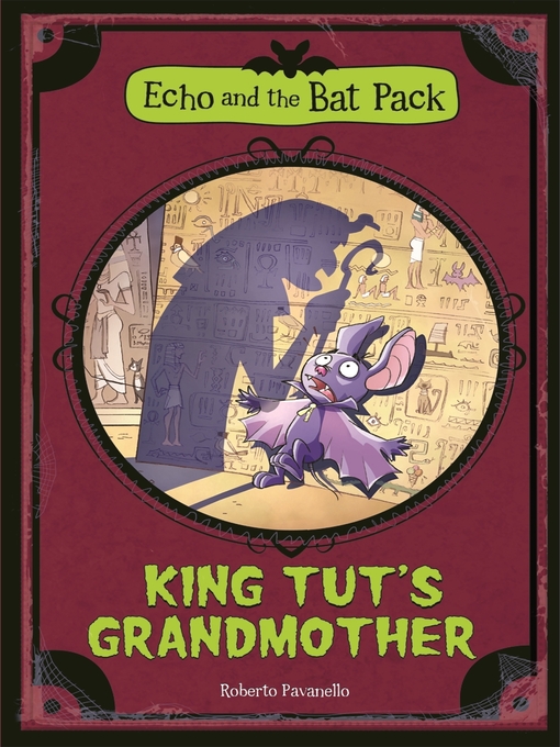Title details for King Tut's Grandmother (Echo and the Bat Pack) by Roberto Pavanello - Available